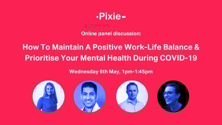 How To Maintain Work-Life Balance & Prioritise Mental Health During COVID-19 - Pixie