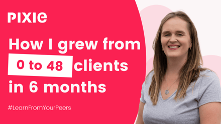 How Karen Kennedy grew from 0 to 48 clients in 6 months (during a national lockdown) - Pixie