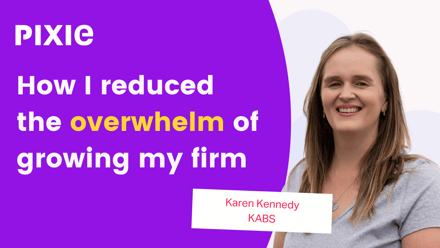 How Pixie helped Karen Kennedy to reduce the overwhelm of starting and growing a new firm - Pixie