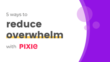 5 ways to reduce email overwhelm with Pixie