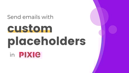 Personalise your emails (even more) with custom placeholders in Pixie - Pixie
